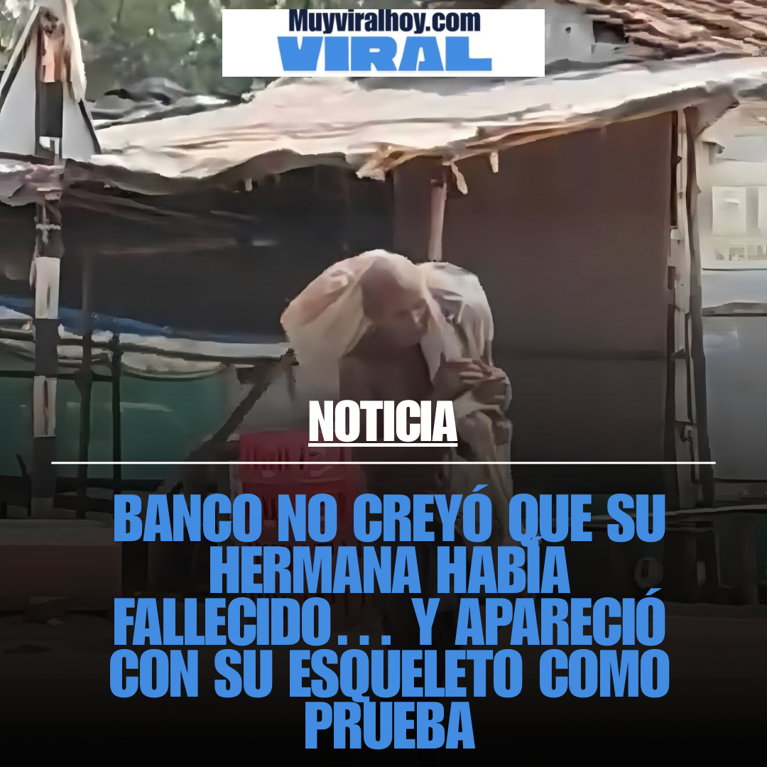 Banco no creyó que su hermana había fallecido… y apareció con su esqueleto como prueba